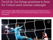 Bóng đá - MU quật ngã Arsenal, báo Anh khen De Gea &quot;Người ngoài hành tinh&quot;