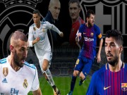 Bóng đá - Real đại chiến Barca: &quot;45 phút thần thánh&quot; định đoạt Siêu kinh điển?