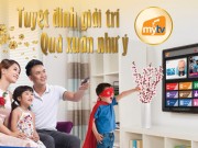 Công nghệ thông tin - MyTV miễn phí đầu thu, tăng kênh K+ cho tất cả khách hàng