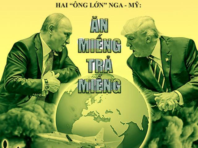Thế giới - Hai “ông lớn” Nga – Mỹ: Ăn miếng trả miếng