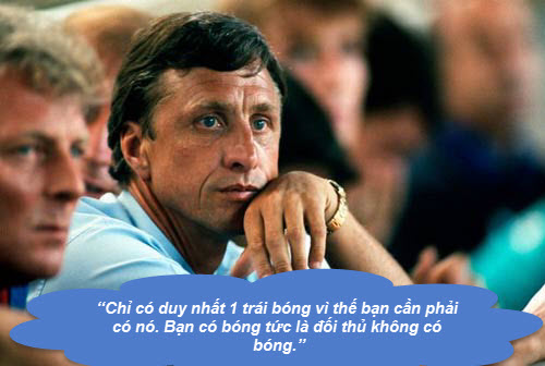 Johan Cruyff: Những “thánh ngôn” kinh điển - 10