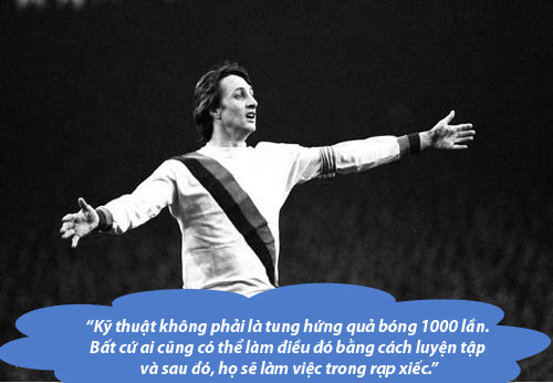 Johan Cruyff: Những “thánh ngôn” kinh điển - 5