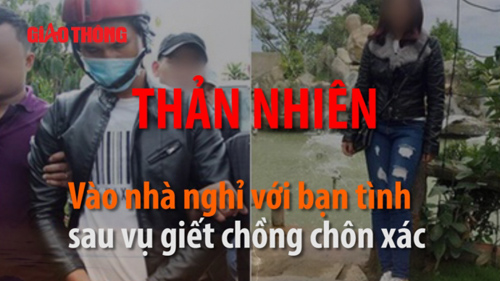 Thản nhiên vào nhà nghỉ cùng bạn tình sau vụ giết chồng chôn xác - 1