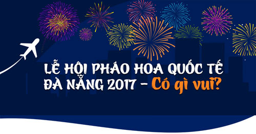 Những hấp dẫn bất ngờ tại Lễ hội pháo hoa quốc tế Đà Nẵng 2017 - 1
