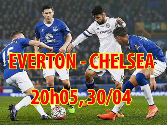 Everton - Chelsea: Khúc cua quyết định ngôi vương