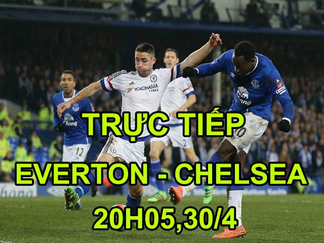 TRỰC TIẾP bóng đá Everton - Chelsea: 