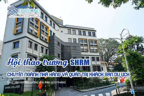 Hội thảo: Học và thực tập có lương sau 6 tháng học tại SHRM Singapore - 1