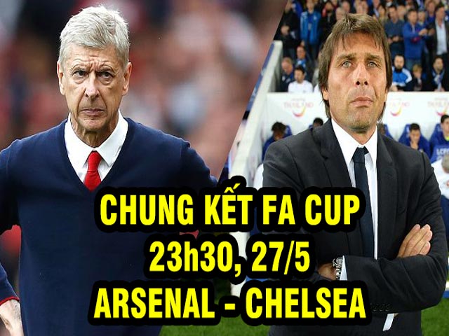 Nhận định bóng đá Arsenal – Chelsea: Khúc thiên nga của Wenger (CK FA Cup)
