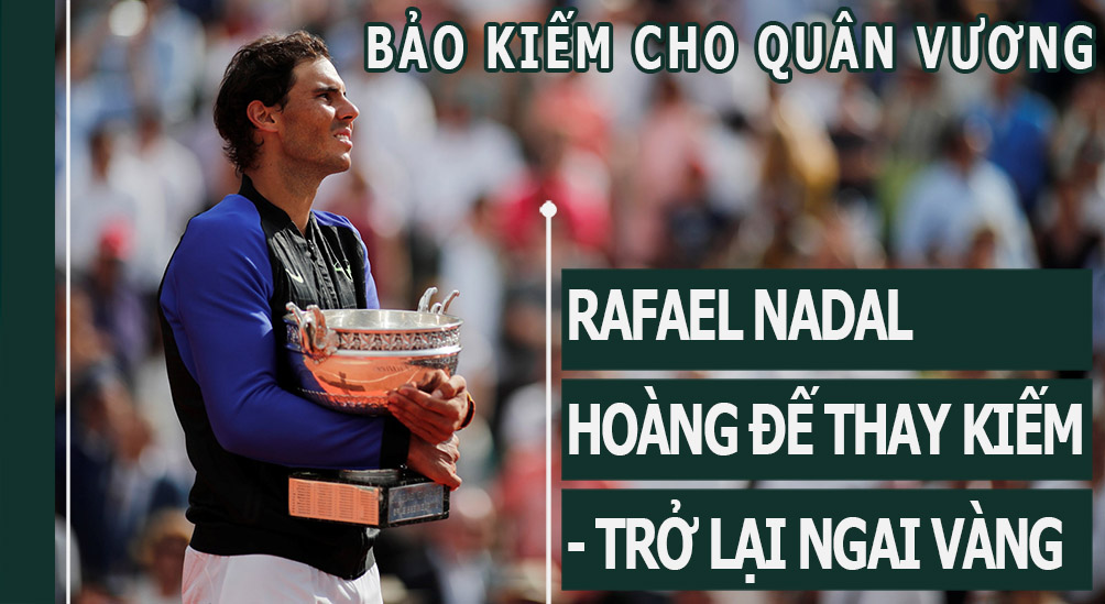 &#34;Bảo kiếm&#34; cho Nadal: Hoàng đế thay kiếm, trở lại ngai vàng (Infographic) - 1