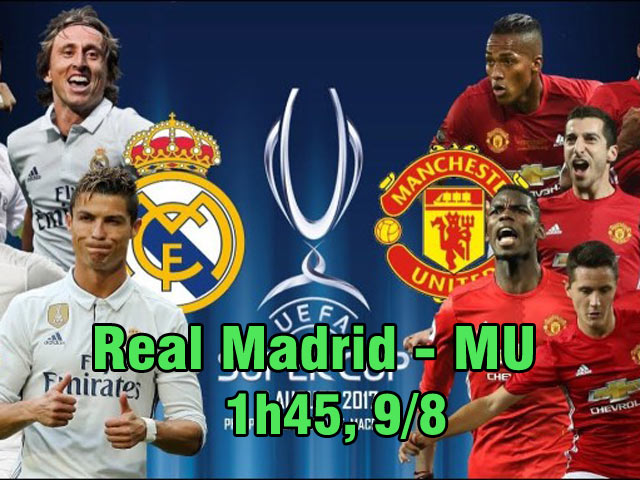 Real Madrid – MU: Đại chiến siêu sao, tìm minh chủ (Siêu cup châu Âu)