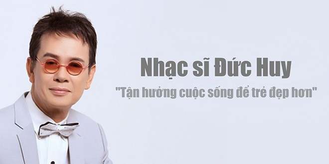 Bí mật hạnh phúc tuổi 70 của nhạc sĩ Đức Huy - 1