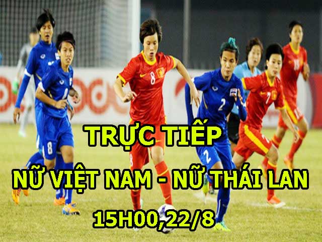 TRỰC TIẾP bóng đá Nữ Việt Nam - Nữ Thái Lan: Tinh thần rực lửa, quyết đoạt ”ngôi hậu”