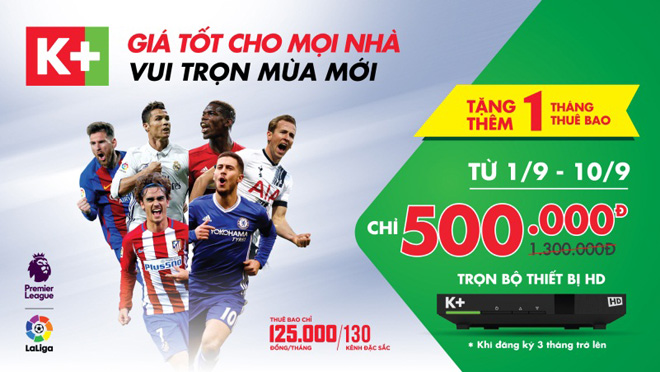 10 ngày hưởng khuyến mại cực đại, xem bóng đá “thả ga” trên K+ - 5
