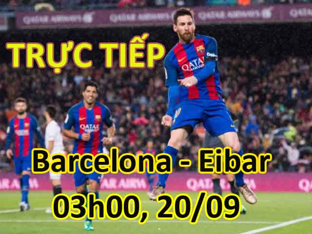 Chi tiết Barcelona - Eibar: Đánh tennis, Messi lập poker (KT)