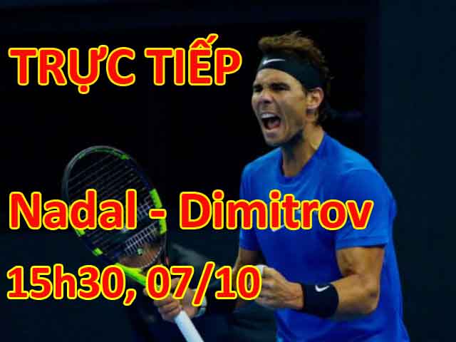 Chi tiết Nadal - Dimitrov: Sức ép dồn dập, thành quả xứng đáng (KT)
