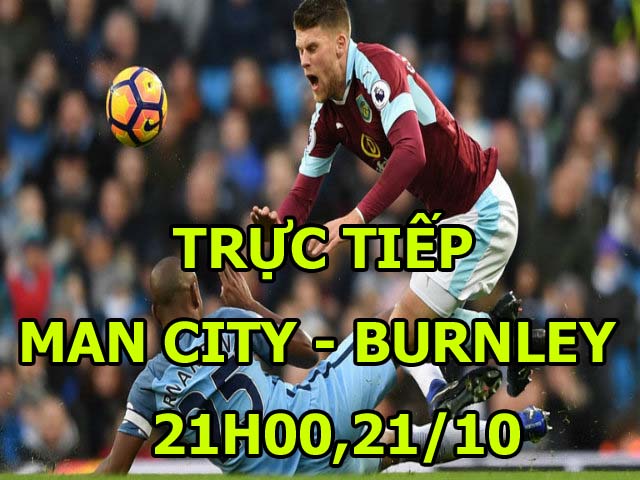 TRỰC TIẾP bóng đá Man City - Burnley: Chờ ”địa chấn” ở Etihad