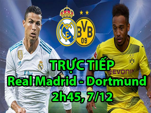 TRỰC TIẾP bóng đá Real Madrid - Dortmund: Ronaldo săn 2 kỷ lục