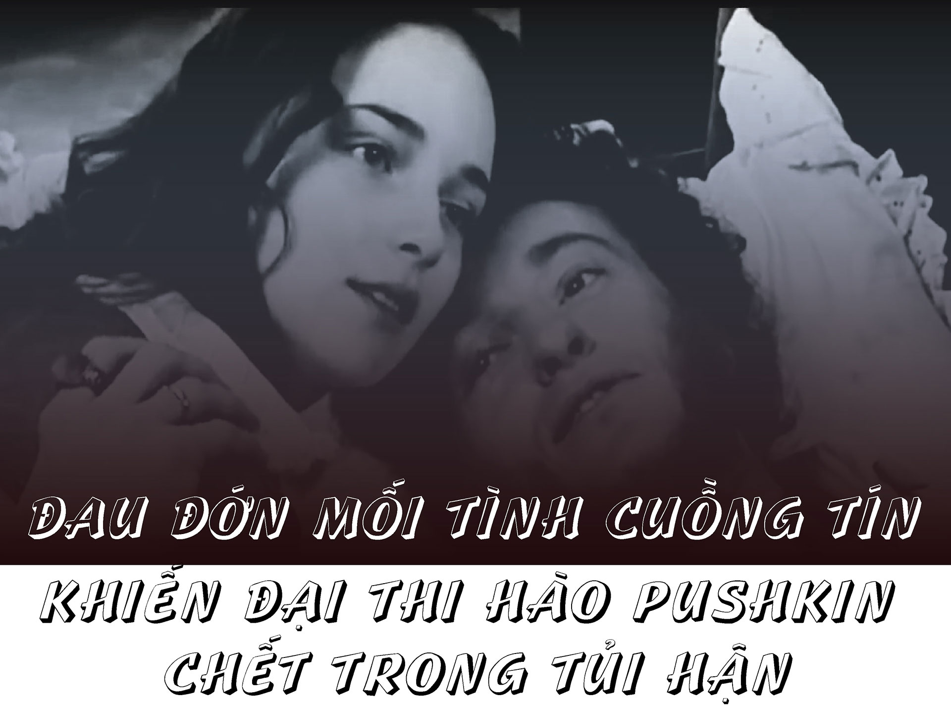 Mối tình với đệ nhất mỹ nhân nước Nga khiến Pushkin chết trong tủi hận - 1
