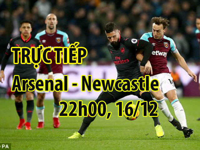 TRỰC TIẾP bóng đá Arsenal - Newcastle: ”Pháo thủ” quyết sửa sai